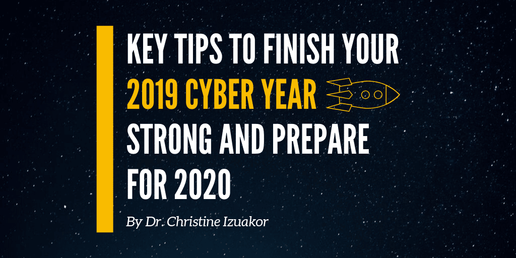 Key tips to finish your 2019 cyber year strong and prepare for 2020